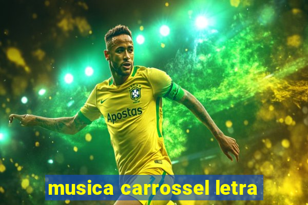 musica carrossel letra